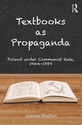Joanna Wojdon - Textbooks as Propaganda, Inbunden