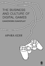 Aphra Kerr - The Business and Culture of Digital Games, Inbunden
