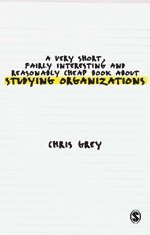 A Very Short, Fairly Interesting and Reasonably Cheap Book about Studying Organizations