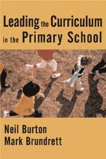 Neil Burton, Mark Brundrett - Leading the Curriculum in the Primary School, Inbunden