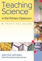 Hellen Ward, Judith Roden, Claire Hewlett, Julie Foreman - Teaching Science in the Primary Classroom, Inbunden