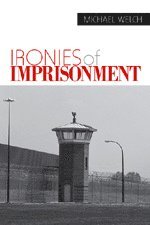 Michael Welch - Ironies of Imprisonment, Inbunden