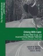 Driving With Care: Alcohol, Other Drugs, and Impaired Driving Offender Treatment-Strategies for Responsible Living