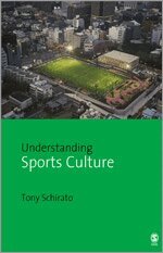 Tony Schirato - Understanding Sports Culture, Häftad