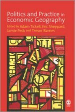Adam Tickell, Eric Sheppard, Jamie Peck, Trevor Barnes - Politics and Practice in Economic Geography, Inbunden