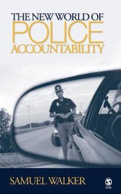 Samuel E. Walker - The New World of Police Accountability, Inbunden