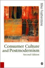 Mike Featherstone - Consumer Culture and Postmodernism, Inbunden