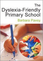 bokomslag The Dyslexia-Friendly Primary School