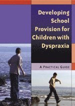 Nichola Jones - Developing School Provision for Children with Dyspraxia, Inbunden