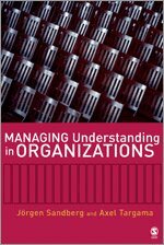Jorgen Sandberg, Axel Targama - Managing Understanding in Organizations, Inbunden