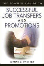 The Teacher's Guide to Successful Job Transfers and Promotions 1