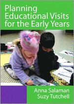 Anna Salaman, Suzy Tutchell - Planning Educational Visits for the Early Years, Inbunden