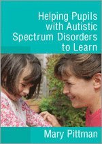Mary Pittman - Helping Pupils with Autistic Spectrum Disorders to Learn, Inbunden