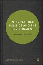 Ronald B. Mitchell - International Politics and the Environment, Häftad