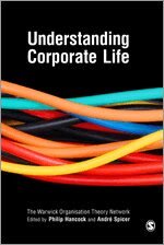 The Warwick Org Theory Network, Philip Hancock, Andre Spicer - Understanding Corporate Life, Inbunden