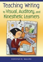 Teaching Writing to Visual, Auditory, and Kinesthetic Learners 1