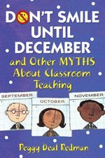 bokomslag Don't Smile Until December, and Other Myths About Classroom Teaching