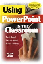 Dusti D. Howell, Deanne K. Howell, Marcus D. Childress - Using PowerPoint in the Classroom, Häftad