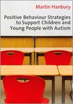 bokomslag Positive Behaviour Strategies to Support Children & Young People with Autism