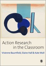 Vivienne Marie Baumfield, Elaine Hall, Kate Wall - Action Research in the Classroom, Häftad