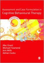 Alec Grant, Michael Townend, Jem Mills, Adrian Cockx - Assessment and Case Formulation in Cognitive Behavioural Therapy, Inbunden