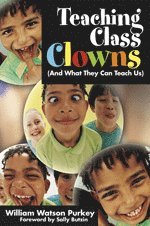 bokomslag Teaching Class Clowns (And What They Can Teach Us)