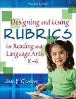 Designing and Using Rubrics for Reading and Language Arts, K-6 1