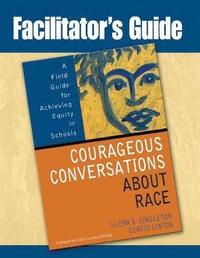 bokomslag Facilitator's Guide to Courageous Conversations About Race
