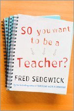 So You Want to be a Teacher? 1