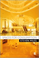 Steven Miles - Spaces for Consumption, Häftad