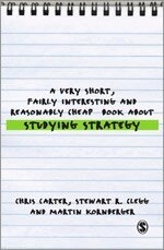 Chris Carter, Stewart R Clegg, Martin Kornberger - A Very Short, Fairly Interesting and Reasonably Cheap Book About Studying Strategy, Häftad