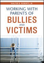 bokomslag Working With Parents of Bullies and Victims