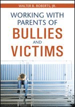 bokomslag Working With Parents of Bullies and Victims
