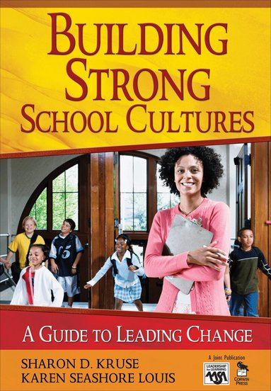 Sharon Kruse, Karen Seashore Louis - Building Strong School Cultures, Inbunden