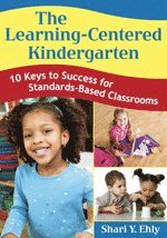 The Learning-Centered Kindergarten 1