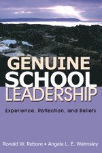 Ronald W. Rebore, Angela L. E. Walmsley - Genuine School Leadership, Inbunden