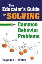 bokomslag The Educator's Guide to Solving Common Behavior Problems