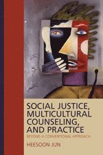 Heesoon Jun - Social Justice, Multicultural Counseling, and Practice, Häftad