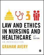 Graham Avery - Law and Ethics in Nursing and Healthcare, Inbunden