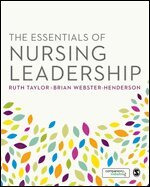 Ruth Taylor, Brian Webster-Henderson - The Essentials of Nursing Leadership, Inbunden