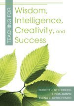 Teaching for Wisdom, Intelligence, Creativity, and Success 1