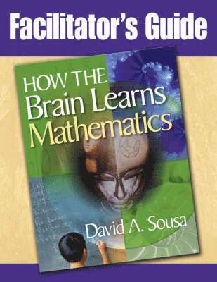 Facilitator's Guide, How the Brain Learns Mathematics 1
