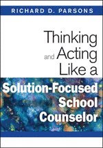 Thinking and Acting Like a Solution-Focused School Counselor 1