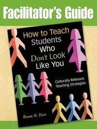 bokomslag How to Teach Students Who Don't Look Like You: Culturally Relevant Teaching Strategies (Facilitator's Guide)