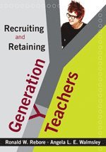 Ronald W. Rebore, Angela L. E. Walmsley - Recruiting and Retaining Generation Y Teachers, Inbunden
