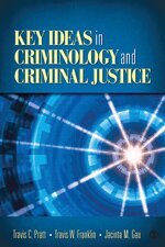 Travis C. Pratt, Jacinta M. Gau, Travis W. Franklin - Key Ideas in Criminology and Criminal Justice, Häftad