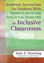 June E. Downing, June E Downing - Academic Instruction for Students With Moderate and Severe Intellectual Disabilities in Inclusive Classrooms, Häftad