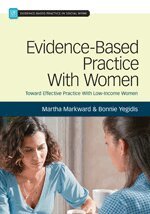 Martha J. Markward, Bonnie L. Yegidis - Evidence-Based Practice With Women, Häftad