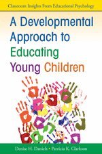 Denise H. Daniels, Patricia K. Clarkson, Denise Daniels, Patricia K. Clarkson - A Developmental Approach to Educating Young Children, Häftad