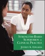 Jeffrey K Edwards, Jeffrey K. Edwards - Strengths-Based Supervision in Clinical Practice, Häftad